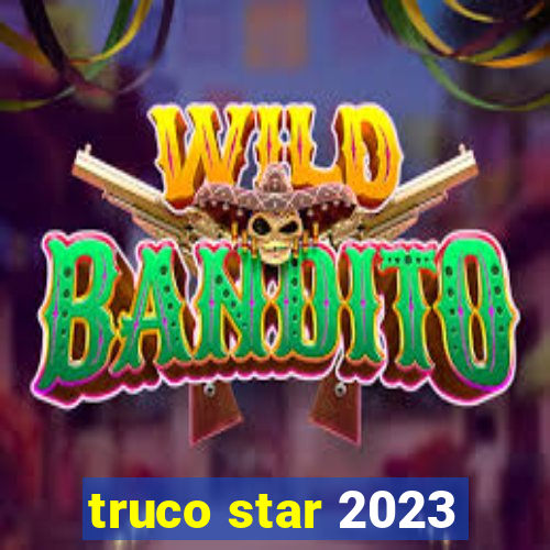 truco star 2023